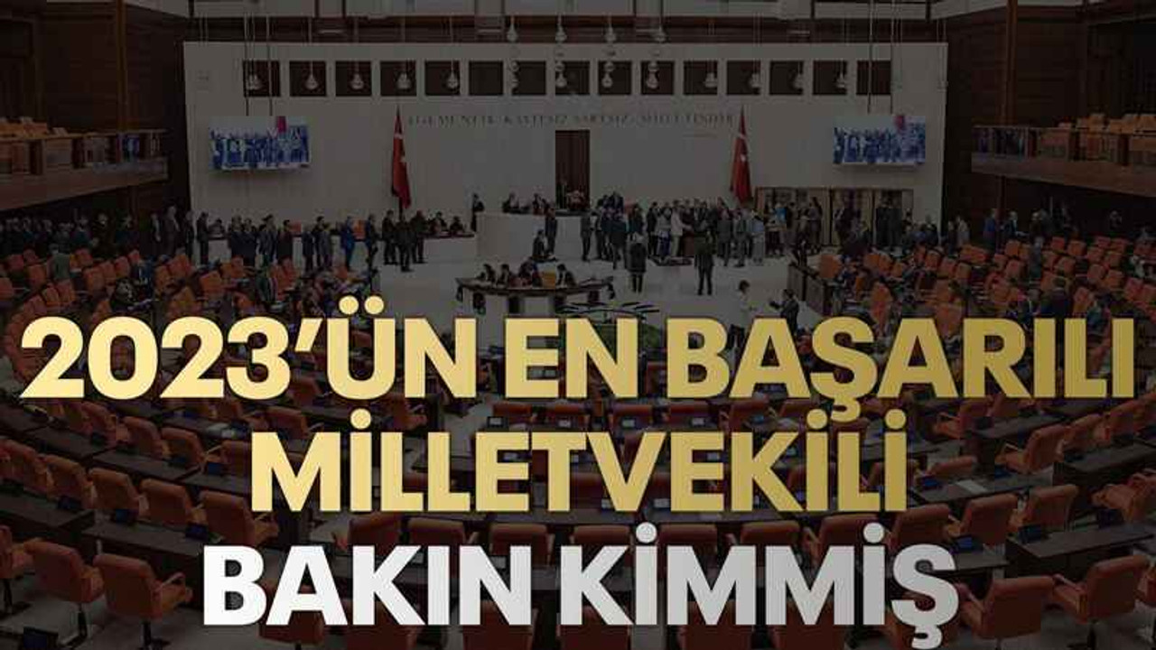 2023’ün en başarılı Milletvekili bakın kimmiş
